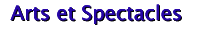 Arts et Spectacles
